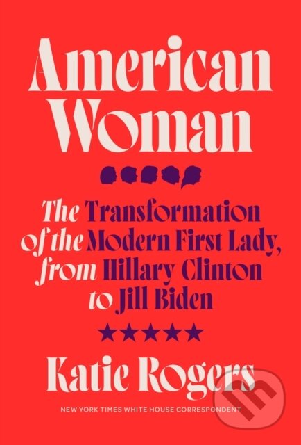 Levně American Woman (The Transformation of the Modern First Lady, from Hillary Clinton to Jill Biden) - kniha z kategorie Životopisy, reportáže a myšlienky