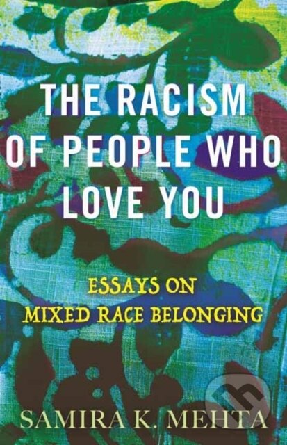 Levně The Racism of People Who Love You (Essays on Mixed Race Belonging) - kniha z kategorie Sociológia