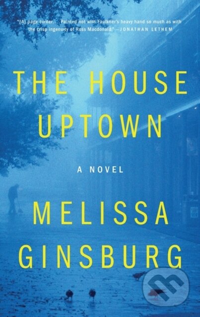 Levně The House Uptown (A Novel) - Melissa Ginsburg - kniha z kategorie Detektívky, trilery a horory