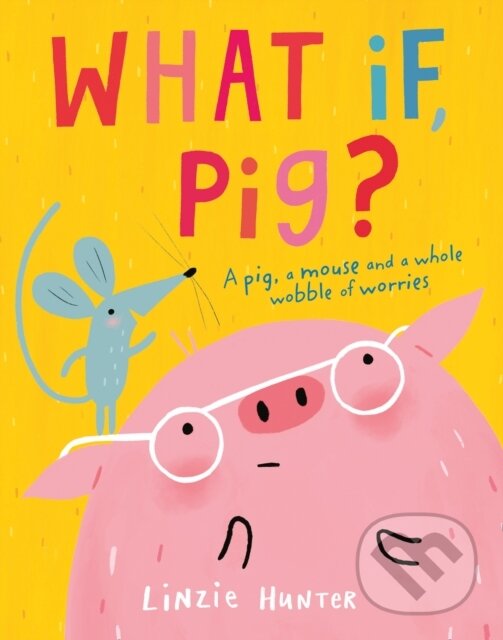 Levně What If, Pig? - Linzie Hunter - kniha z kategorie Beletria