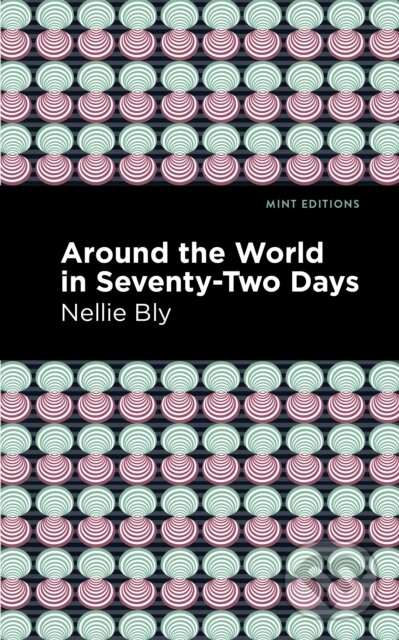 Kniha: Around the World in Seventy-Two Days (Nellie Bly). , 2021