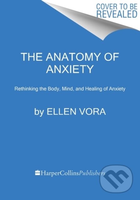 Levně The Anatomy of Anxiety (Understanding and Overcoming the Body's Fear Response)