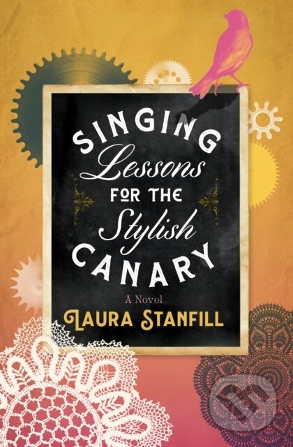 Levně Singing Lessons for the Stylish Canary - Laura Stanfill - kniha z kategorie Fantasy