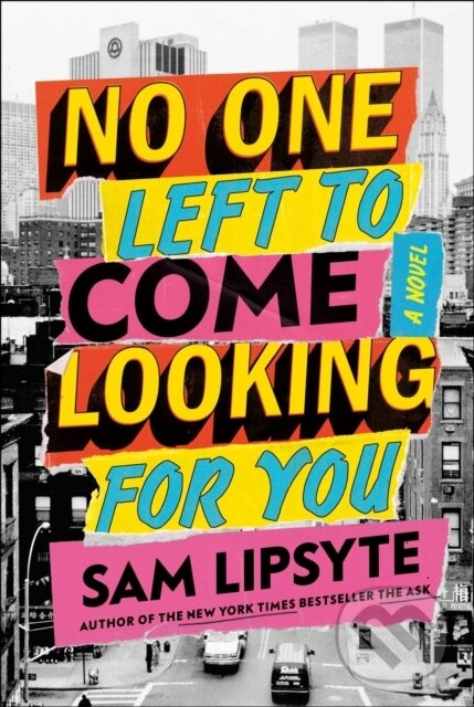 Levně No One Left to Come Looking for You (A Novel) - Sam Lipsyte - kniha z kategorie Spoločenská beletria