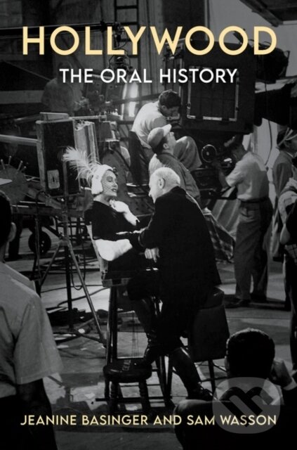 Levně Hollywood: The Oral History - Jeanine Basinger, Sam Wasson - kniha z kategorie Životopisy