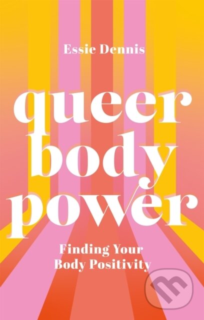 Levně Queer Body Power (Finding Your Body Positivity) - Essie Dennis - kniha z kategorie Humanitné a spoločenské vedy