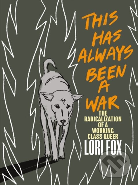 Levně This Has Always Been A War (The Radicalization of a Working Class Queer) - kniha z kategorie Životopisy