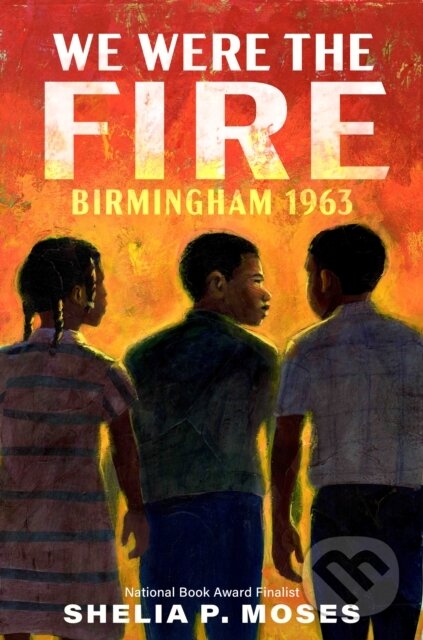 Kniha: We Were the Fire (Shelia P. Moses). , 2022