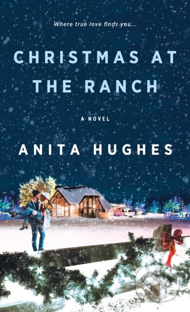 Kniha: Christmas at the Ranch (Anita Hughes). , 2023