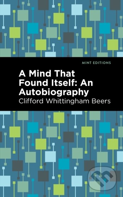 Levně A Mind That Found Itself (An Autobiography) - Clifford Whittingham Beers - kniha z kategorie Životopisy, reportáže a myšlienky
