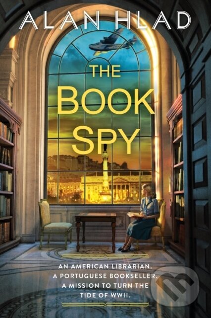 Levně The Book Spy (A WW2 Novel of Librarian Spies) - Alan Hlad - kniha z kategorie Beletria