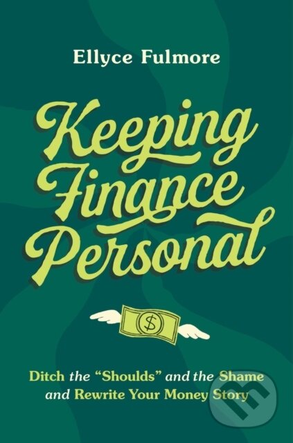 Levně Keeping Finance Personal (Ditch the “Shoulds” and the Shame and Rewrite Your Money Story) - kniha z kategorie Škola fotografie