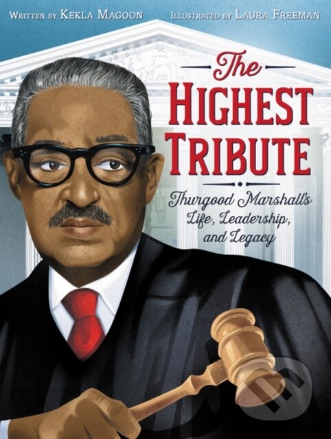 Levně The Highest Tribute: Thurgood Marshall's Life, Leadership, and Legacy
