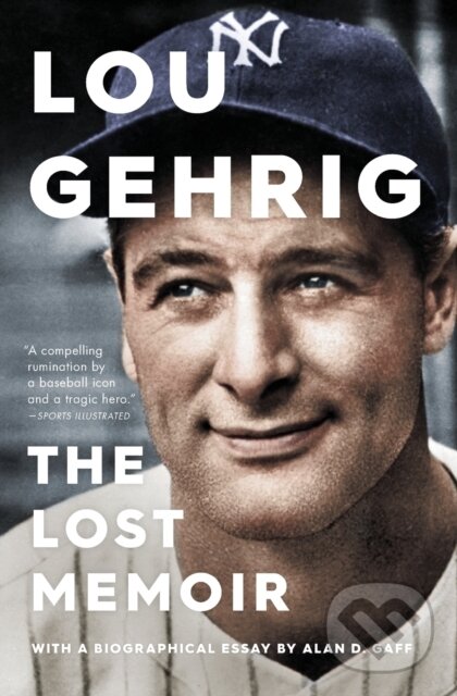 Levně Lou Gehrig (The Lost Memoir) - Alan D. Gaff - kniha z kategorie Životopisy, reportáže a myšlienky
