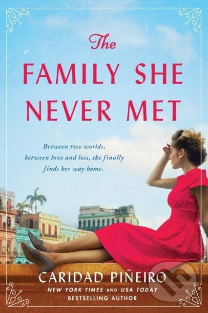Levně The Family She Never Met (A Novel) - Caridad Pineiro - kniha z kategorie Spoločenská beletria