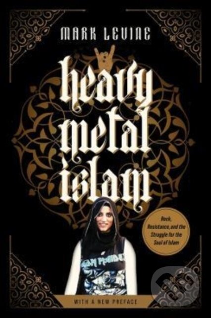 Levně Heavy Metal Islam (Rock, Resistance, and the Struggle for the Soul of Islam) - kniha z kategorie Humanitné a spoločenské vedy