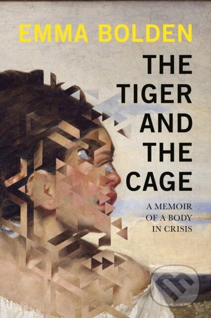 Levně The Tiger And The Cage (A Memoir of a Body in Crisis) - kniha z kategorie Životopisy, reportáže a myšlienky