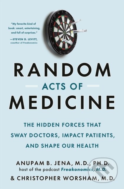 Random Acts of Medicine - Anupam B. Jena, Christopher Worsham