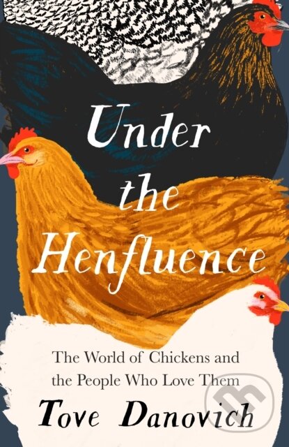 Levně Under the Henfluence (The World of Chickens and the People Who Love Them) - kniha z kategorie Sociológia