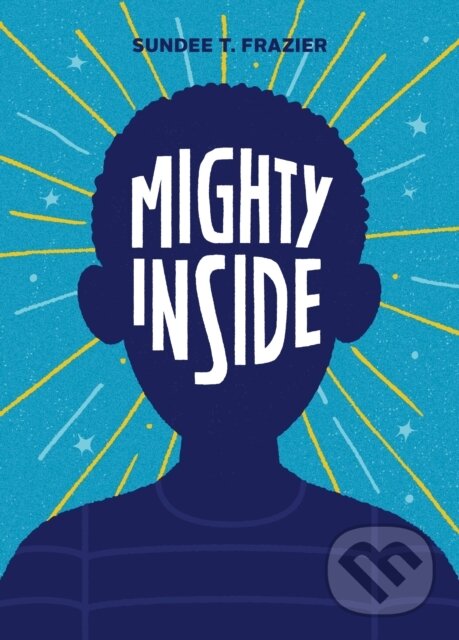 Kniha: Mighty Inside (Sundee T. Frazier). , 2021