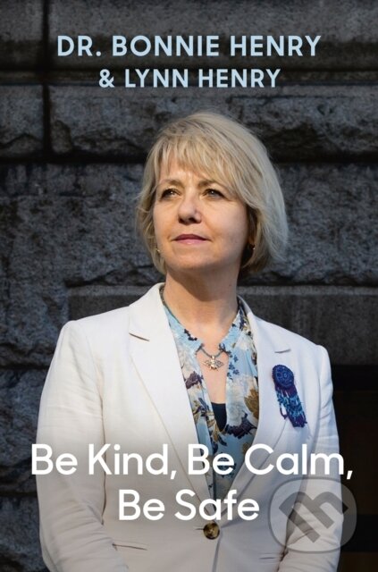 Levně Be Kind, Be Calm, Be Safe (Four Weeks That Shaped a Pandemic) - kniha z kategorie Medicína