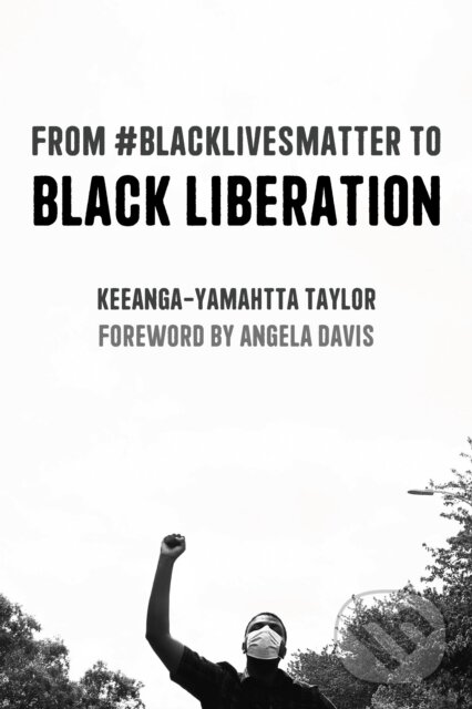 Levně From #BlackLivesMatter to Black Liberation (Expanded Second Edition) - kniha z kategorie Životopisy, reportáže a myšlienky