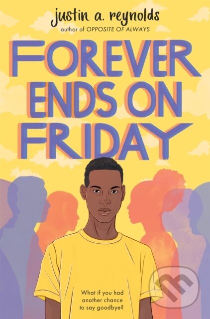 Levně Forever Ends on Friday - Justin Reynolds - kniha z kategorie Pre deti a mládež