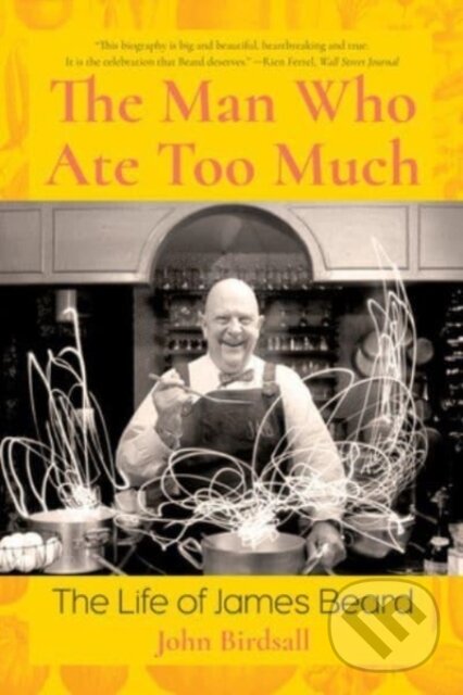 Kniha: The Man Who Ate Too Much (John Birdsall). WW Norton & Co, 2022