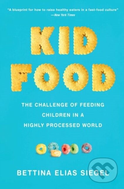Levně Kid Food (The Challenge of Feeding Children in a Highly Processed World) - kniha z kategorie Medicína