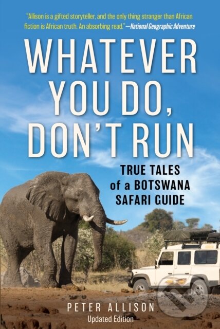 Levně Whatever You Do, Don't Run (True Tales of a Botswana Safari Guide) - kniha z kategorie Zdravie a životný štýl