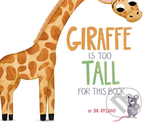 Kniha: Giraffe Is Too Tall for This Book (Dk Ryland). , 2023