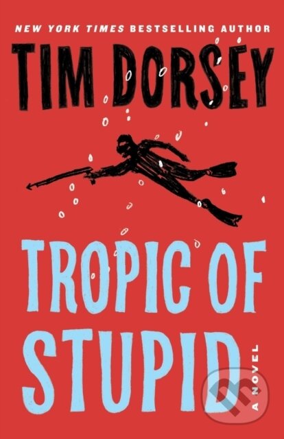 Levně Tropic of Stupid (A Serge Storms Adventure # 23) - Tim Dorsey - kniha z kategorie Thrillery