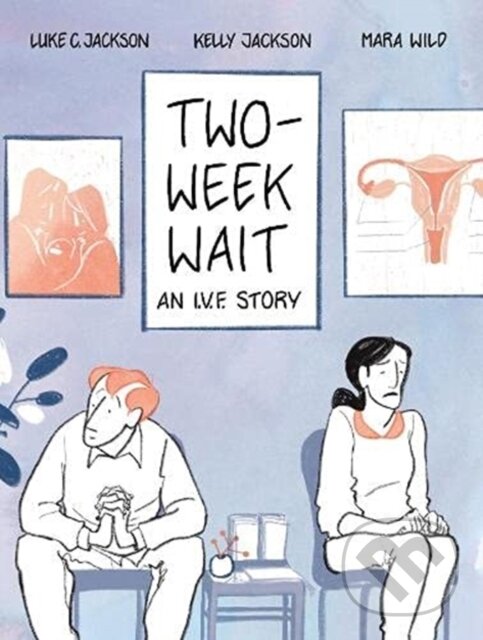 Levně Two-Week Wait (an IVF story) - Kelly Jackson, Luke C. Jackson - kniha z kategorie Komiksy