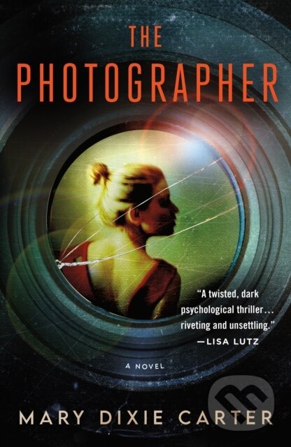Levně The Photographer (A Novel) - Mary Dixie Carter - kniha z kategorie Spoločenská beletria