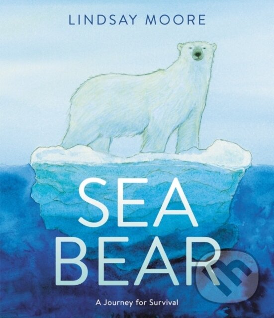 Levně Sea Bear (A Journey for Survival) - Moore Lindsay - kniha z kategorie Pre deti a mládež