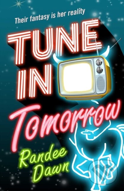 Levně Tune in Tomorrow (The Curious, Calamitous, Cockamamie Story Of Starr Weatherby And The Greatest Mythic Reality Show Ever) - kniha z kategorie Fantasy