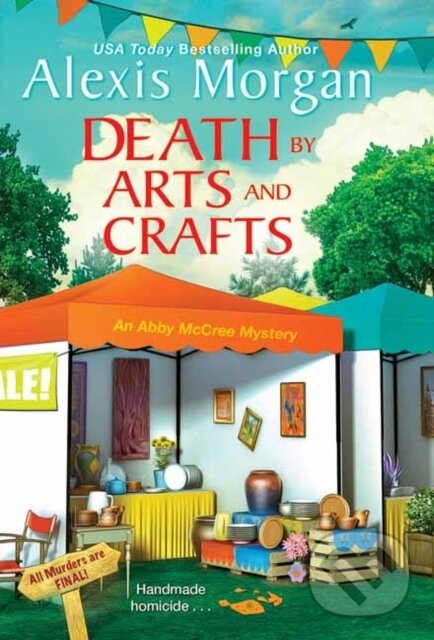 Levně Death by Arts and Crafts - Alexis Morgan - kniha z kategorie Beletria