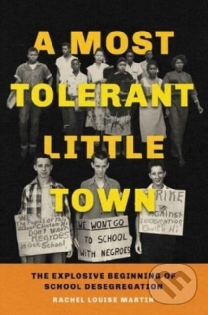 A Most Tolerant Little Town (The Explosive Beginning of School Desegregation)