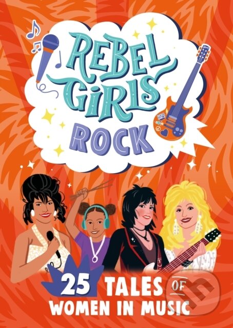 Levně Rebel Girls Rock: 25 Tales of Women in Music - Joan Jett, Rebel Girls - kniha z kategorie Naučné knihy