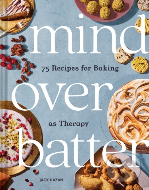 Levně Mind Over Batter (75 Recipes for Baking as Therapy) - kniha z kategorie Domáca liečba