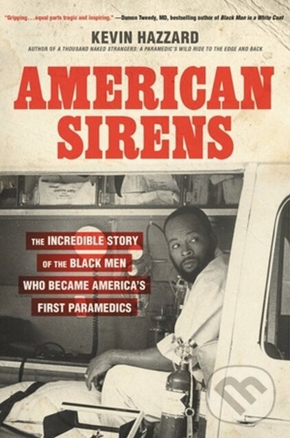 Levně American Sirens (The Incredible Story of the Black Men Who Became America's First Paramedics) - kniha z kategorie História