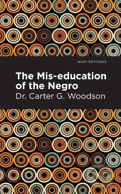 Levně The Miseducation of the Negro - Carter G. Dr. Woodson - kniha z kategorie História