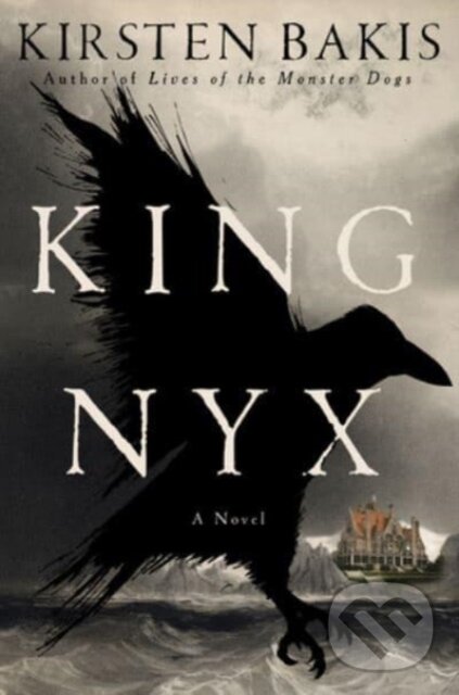 Levně King Nyx (A Novel) - Kirsten Bakis - kniha z kategorie Detektívky