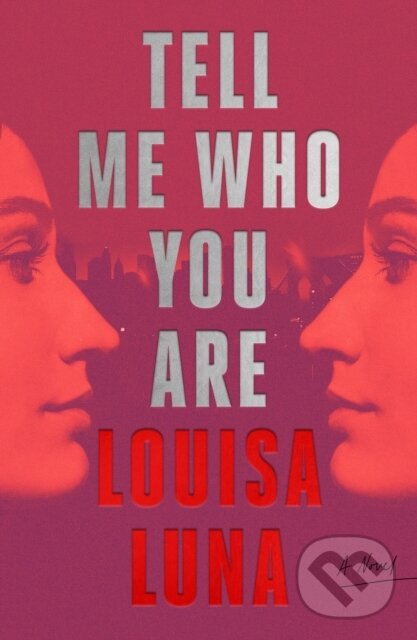 Levně Tell Me Who You Are (A Novel) - Louisa Luna - kniha z kategorie Beletria