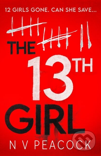 Levně The 13th Girl (A dark, twisty, original thriller that you won't be able to put down) - kniha z kategorie Spoločenská beletria