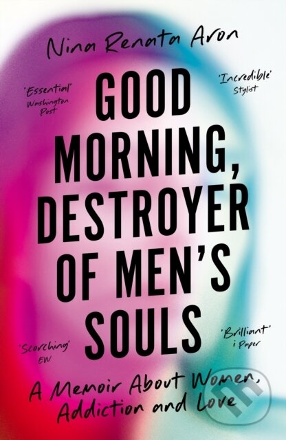 Levně Good Morning, Destroyer of Men's Souls (A memoir about women, addiction and love) - kniha z kategorie Humanitné a spoločenské vedy