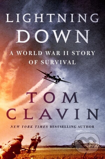 Levně Lightning Down (A World War II Story of Survival) - Tom Clavin - kniha z kategorie Životopisy, reportáže a myšlienky
