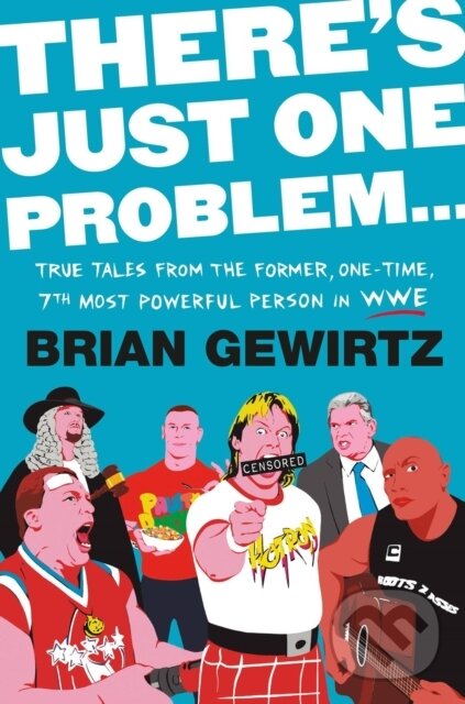 Levně There's Just One Problem... (True Tales from the Former, One-Time, 7th Most Powerful Person in the WWE) - kniha z kategorie Zdravie a životný štýl