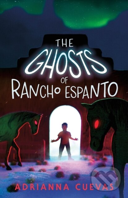 Kniha: The Ghosts of Rancho Espanto (Adrianna Cuevas). , 2023
