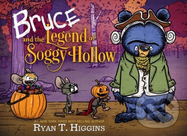 Levně Bruce And The Legend Of Soggy Hollow - Higgins Ryan T - kniha z kategorie Beletria